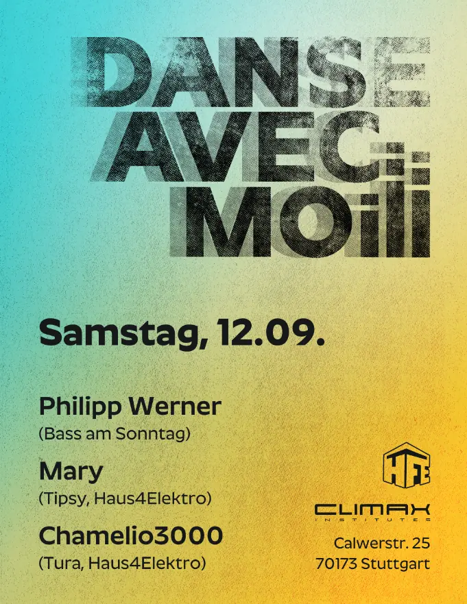 DANSE AVEC MOI w/Philipp Werner, Mary, Chamelio3000 — Climax-Institutes, Stuttgart
