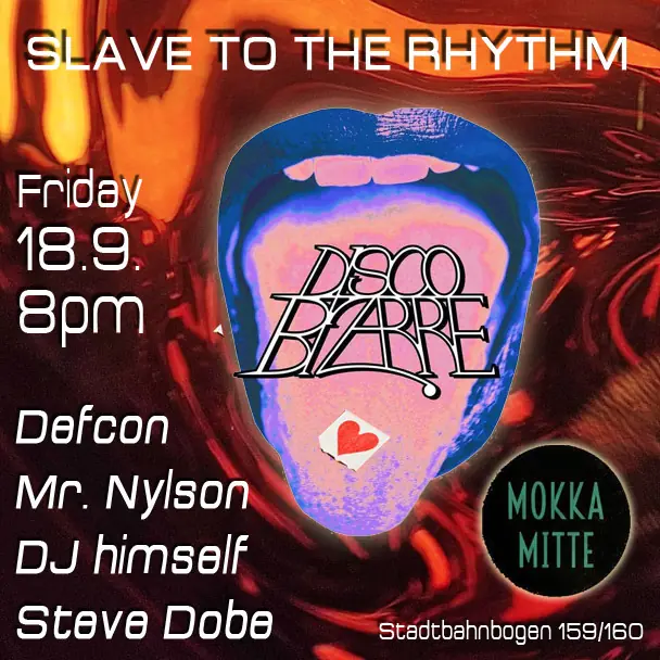 "Slave to the Rhythm" - Steve Dobe у співпраці з Disco Bizarre (резиденти Kit Kat) — Mokka Mitte Bar / James Simon Park, Берлін