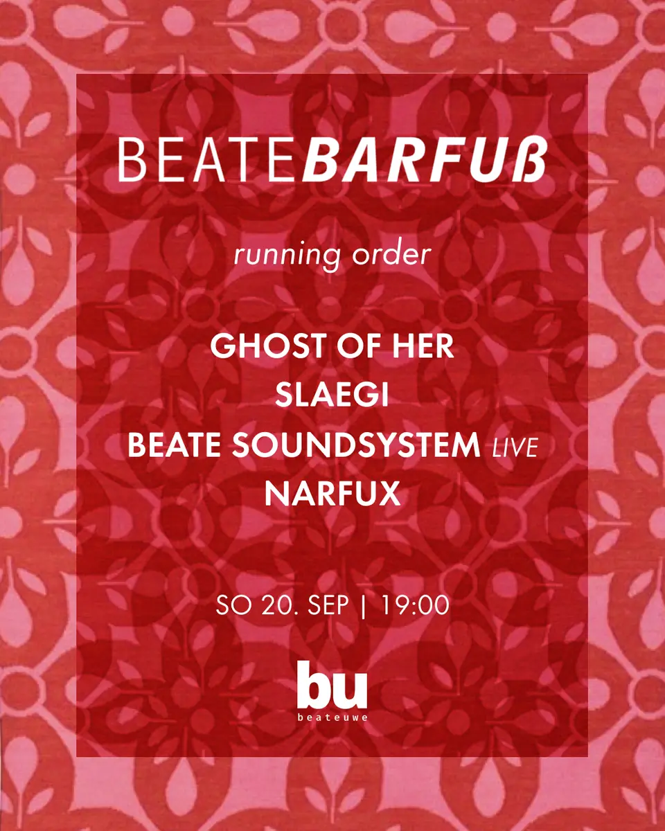 Beate Barfuß /// Ghost of Her, slaegi, Beate Soundsystem (live), Narfux — Beate Uwe, Berlin