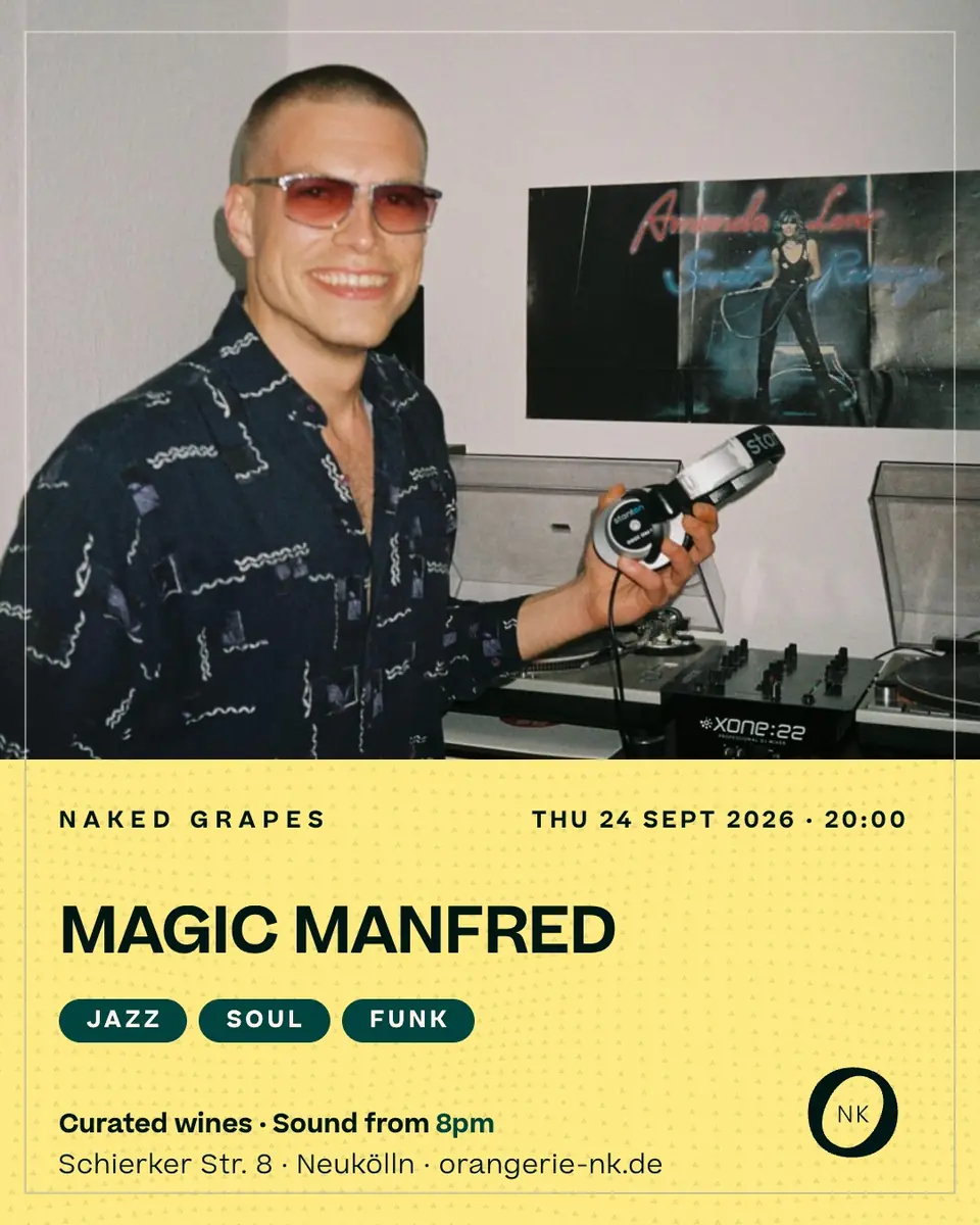 Naked Grapes with Magic Manfred — Orangerie Neukölln, Berlin