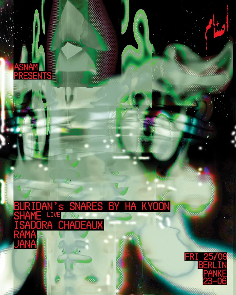 Asnam presents: BURIDAN's SNARES by Ha Kyoon, shame (live), Isadora Chadeaux, Rama, Jana — Panke, Berlin