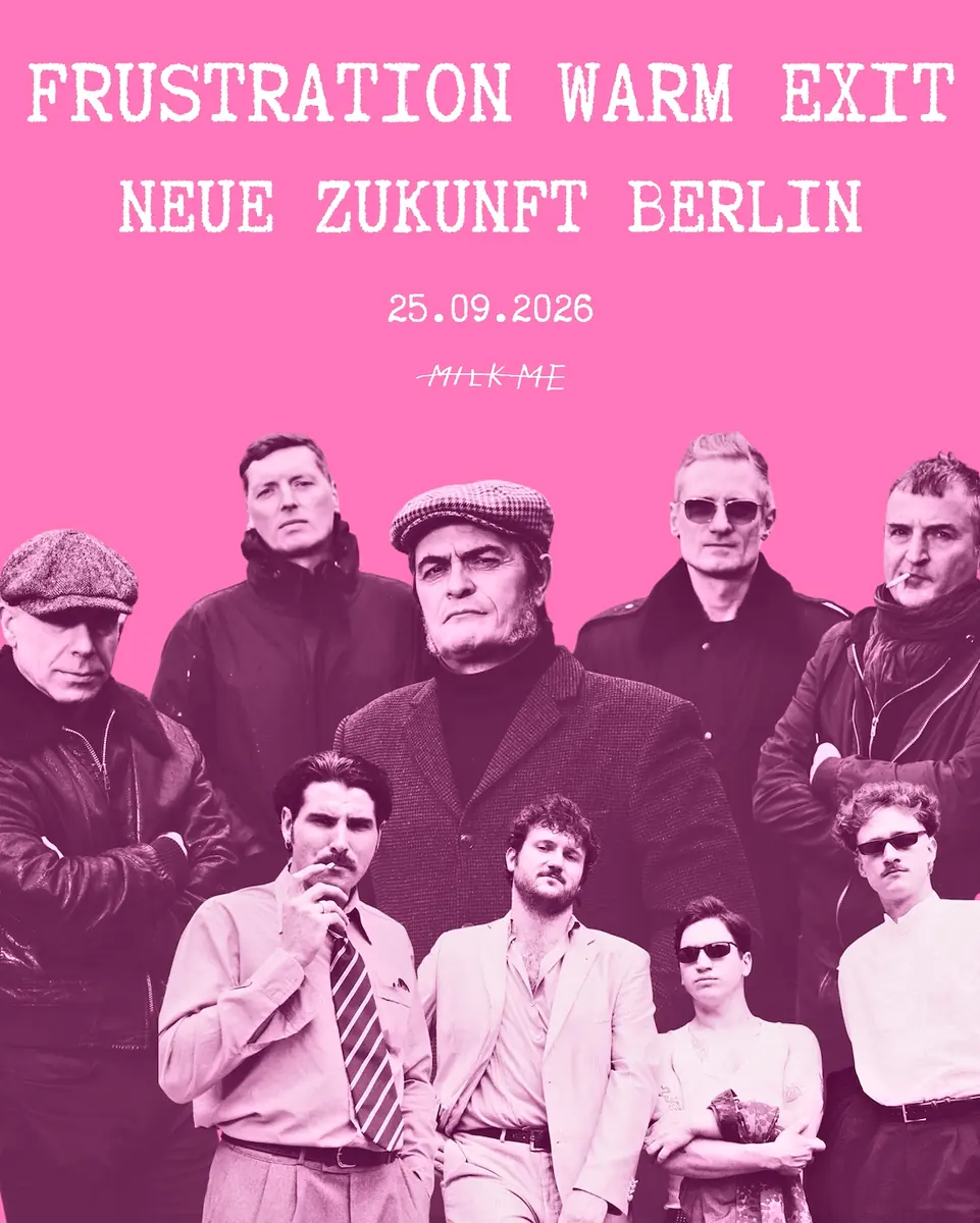 MILK ME presents: Frustration + Warm Exit — Neue Zukunft, Берлин