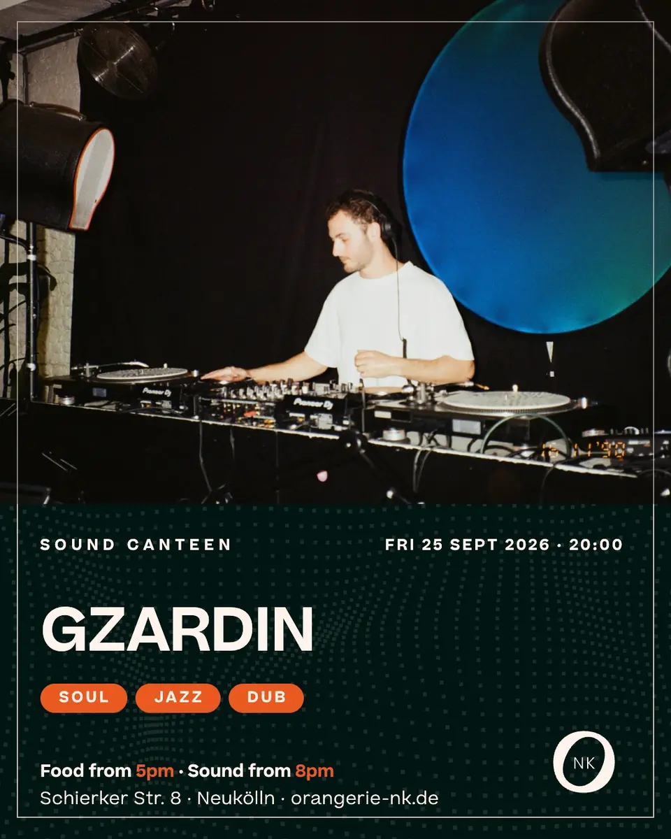 Sound Canteen with Gzardin — Orangerie Neukölln, Берлин