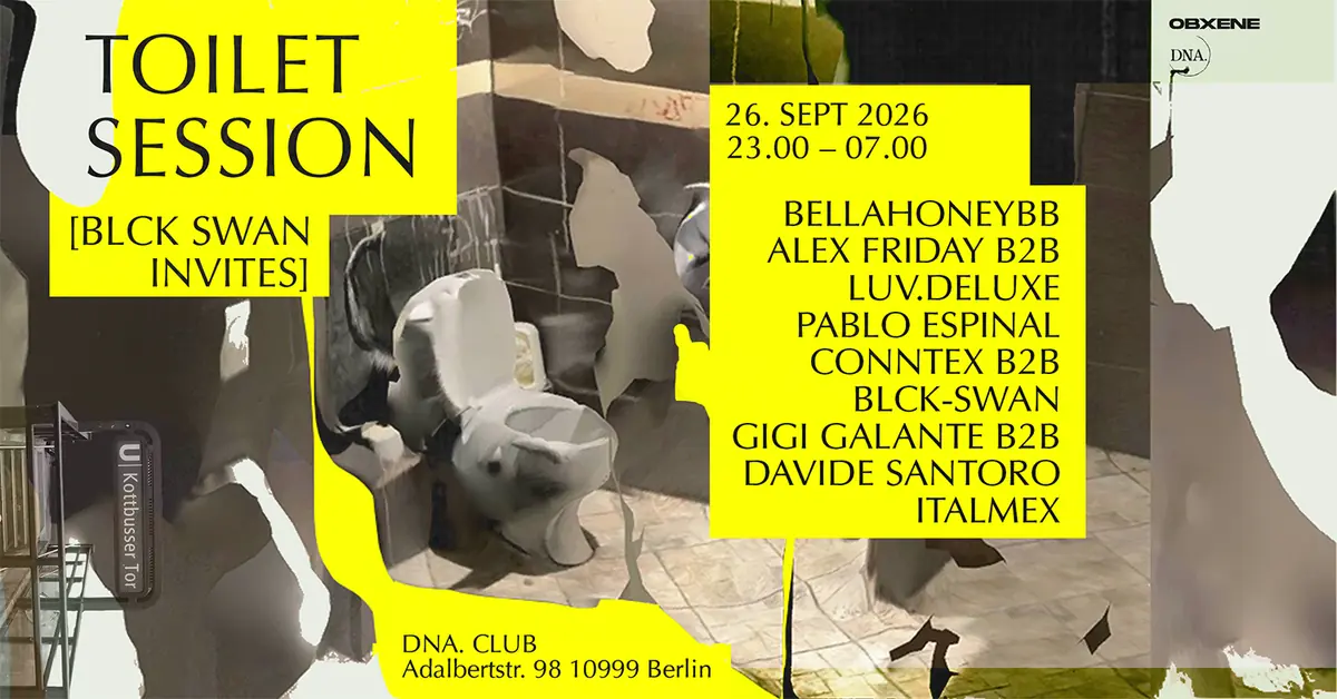 TOILET SESSION SECOND ANNIVERSARY: BLCK SWAN INVITES — DNA. CLUB, Berlin