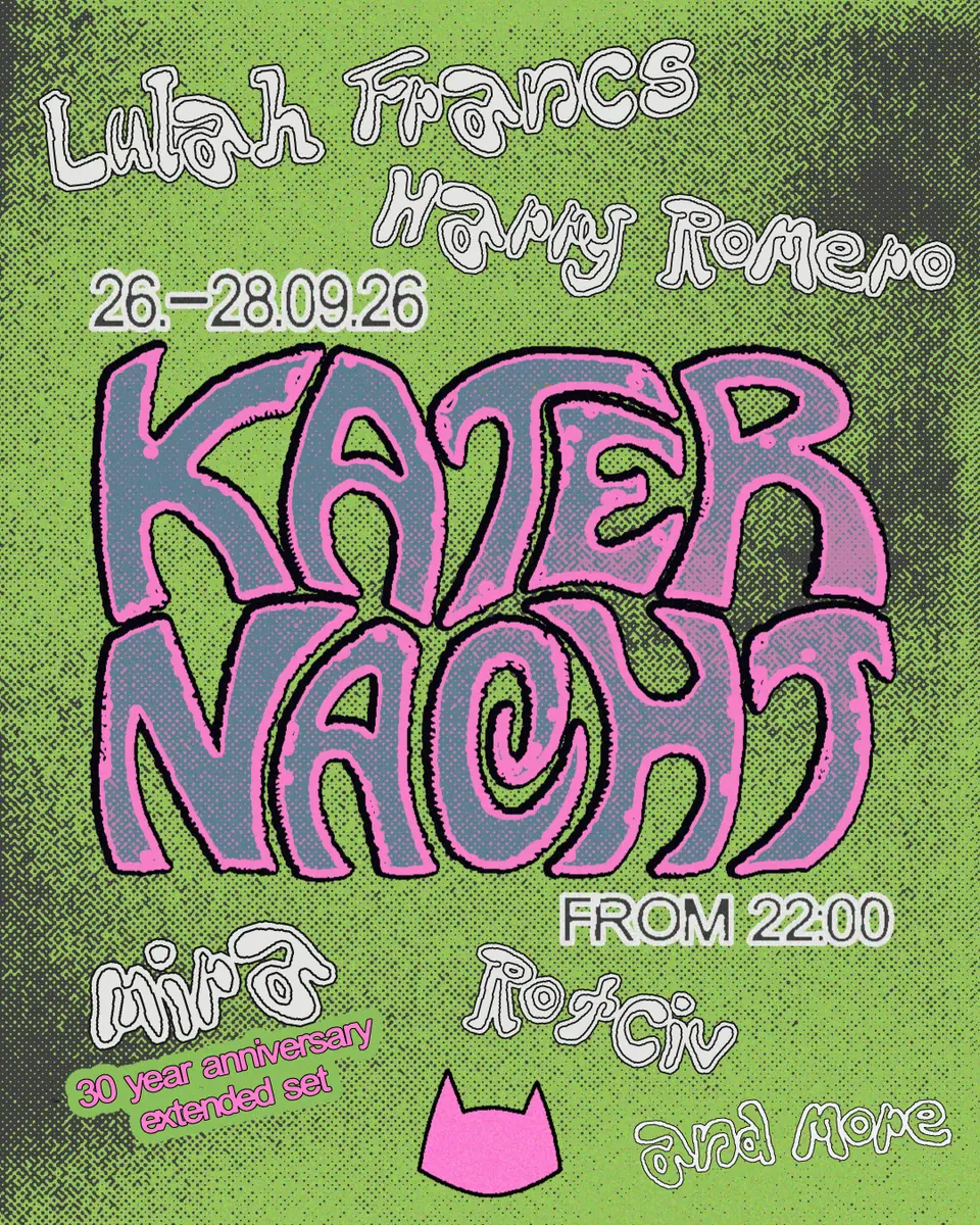 Katernacht + 30 Years of Mira mit Harry Romero, Lulah Francs, Rotciv und mehr — Kater, Berlin