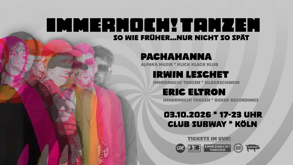 IMMERNOCH! TANZEN — Subway, Кёльн