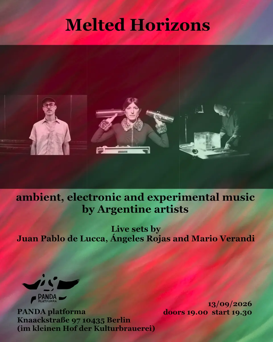 Melted Horizons — Panda Kulturplattform, Berlin