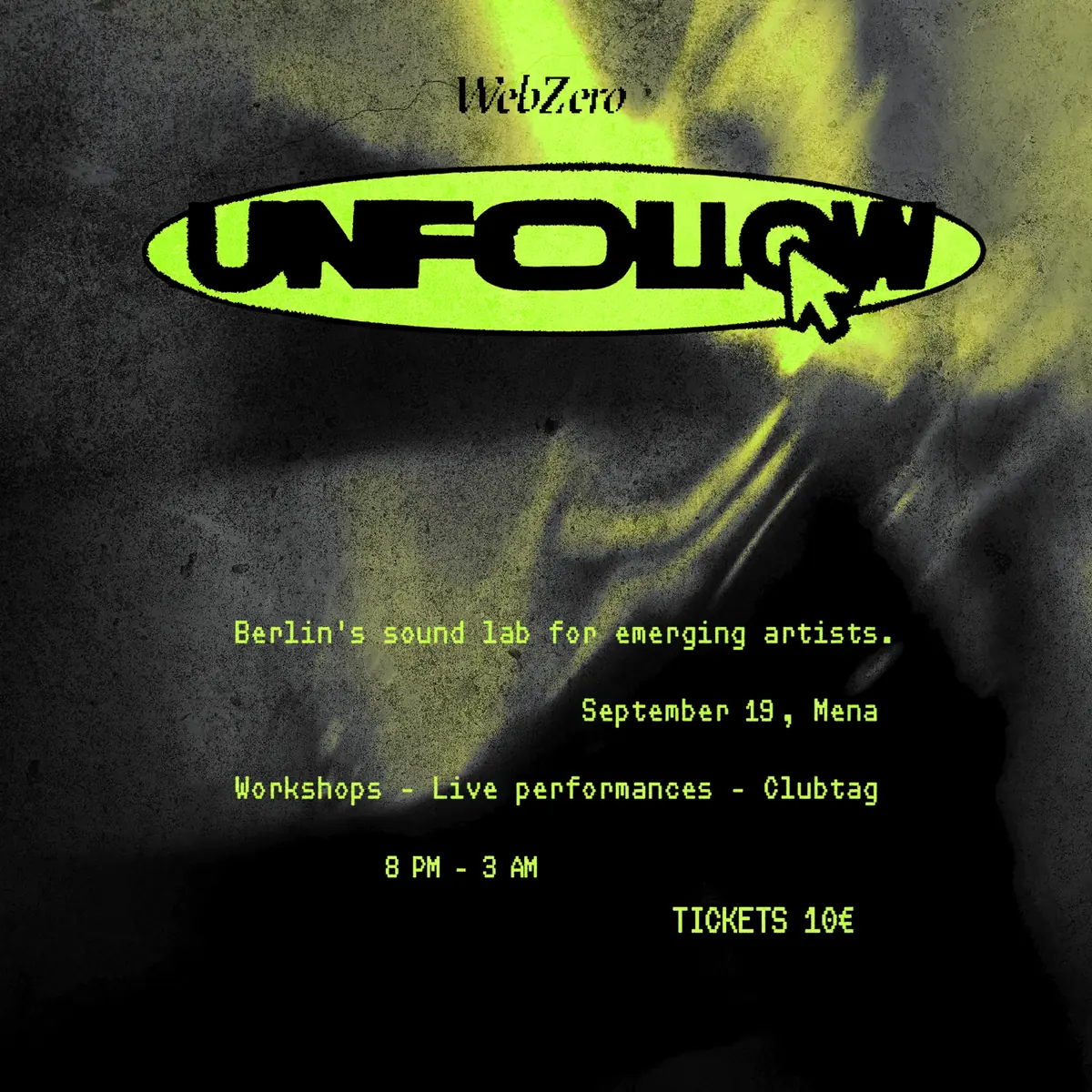 UNFOLLOW Launch Party with Keanu Raves & WebZero — Mena Berlin, Berlin