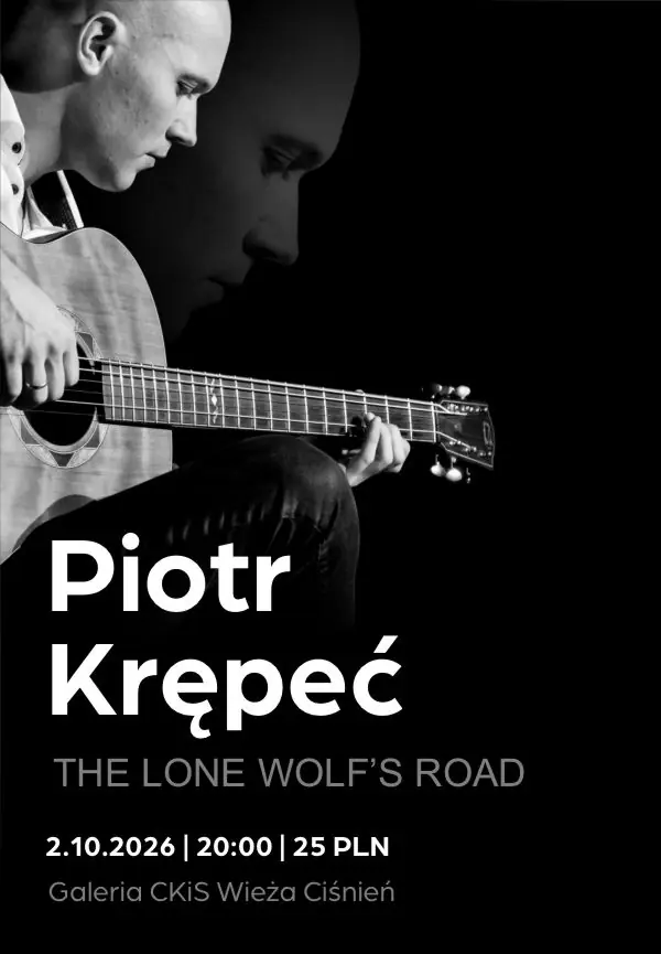 PIOTR KRĘPEĆ | KONCERT „THE LONE WOLF’S ROAD” — Wieża Ciśnień. Galeria Centrum Kultury i Sztuki w Koninie, Konin