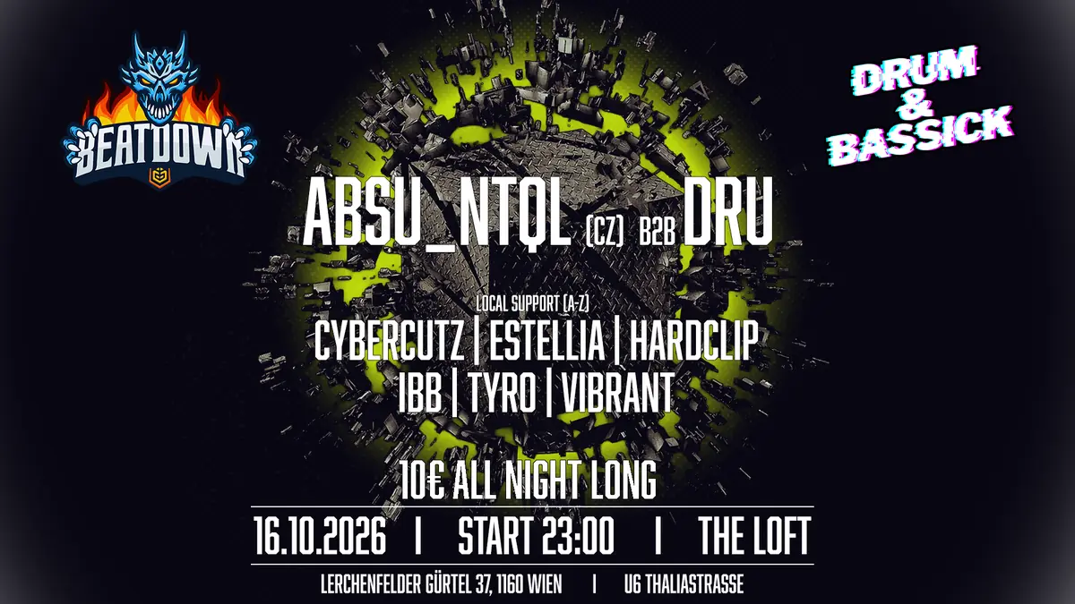 BEATDOWN x DRUM & BASSICK w/ Absu_NTQL — The Loft, Vienna