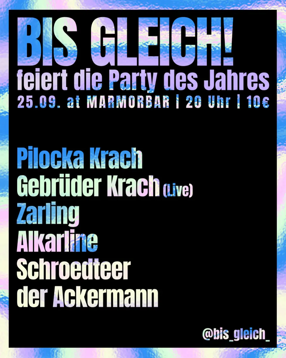Bis Gleich! в Marmorbar с: Pilocka Krach / Zarling / ALKARLINE / и другими — Marmorbar, Берлин