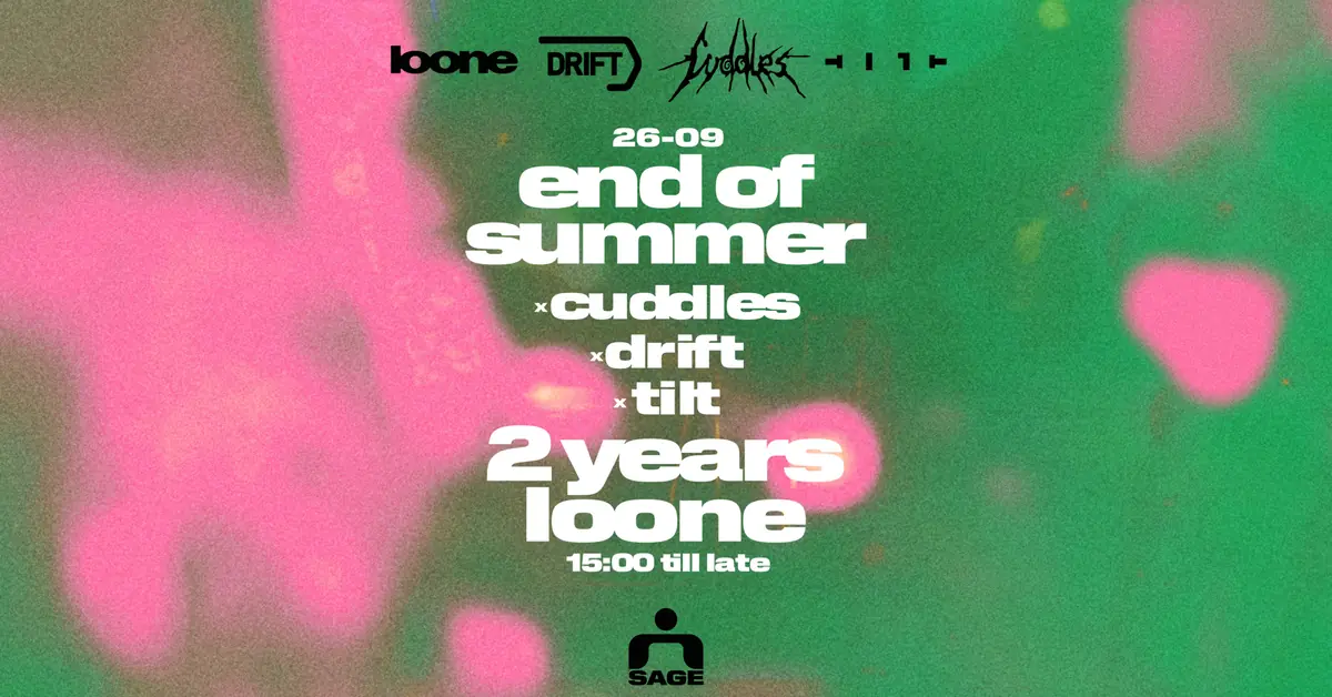 END OF SUMMER OPEN AIR x 2 YEARS LOONE x CUDDLES x DRIFT KYIV x TILT — SAGE, Berlin
