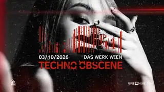 TECHNO OBSCENE #34 - NINE O NINE x LSH - Das Werk Wien