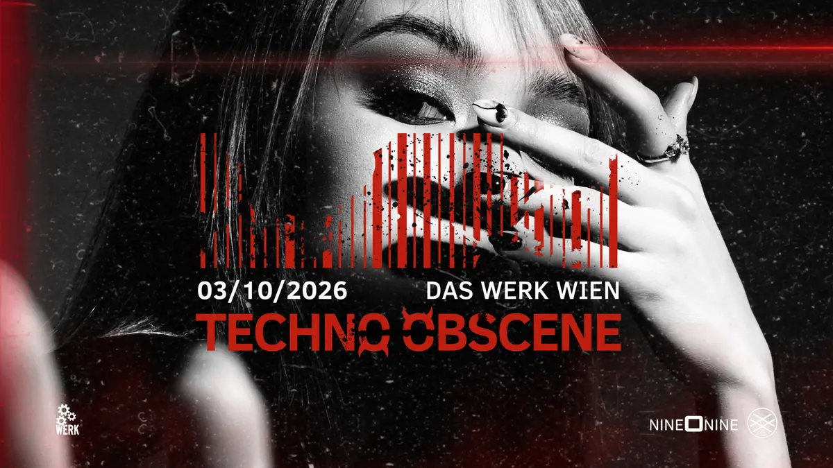 TECHNO OBSCENE #34 - NINE O NINE x LSH - Das Werk Wien — Das Werk, Wien