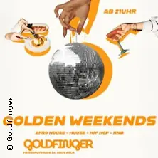 Golden Weekends - Golden Friday & Golden Saturday | Goldfinger — GOLDFINGER, Cologne
