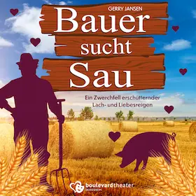 Bauer sucht Sau — Boulevardtheater Deidesheim, Deidesheim