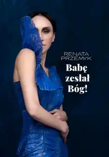 RENATA PRZEMYK  "Gott hat eine Frau gesandt!"