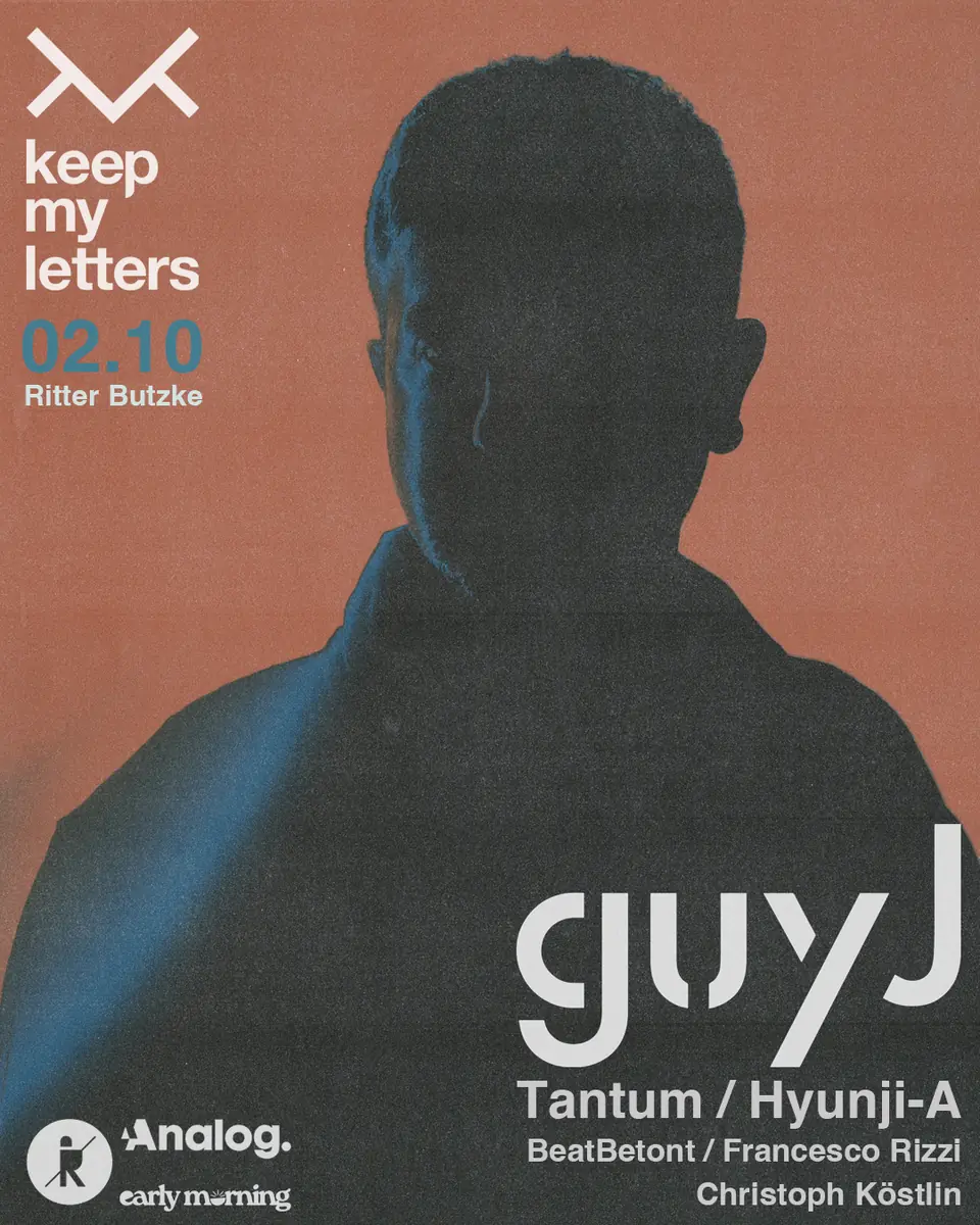 Keep My Letters with Guy J — Ritter Butzke, Berlin