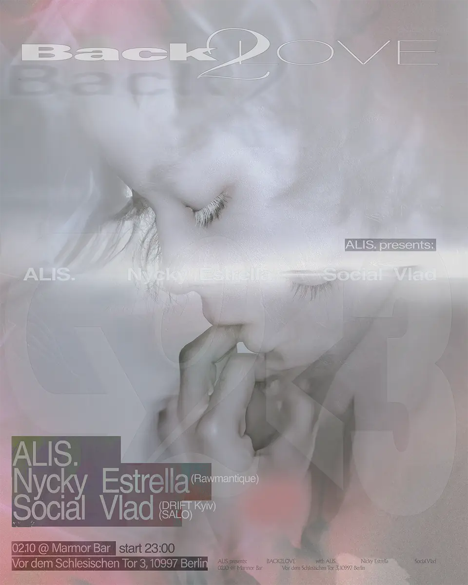 ALIS. presents: BACK2LOVE with SOCIAL VLAD, Nycky Estrella & ALIS — Marmorbar, Берлін