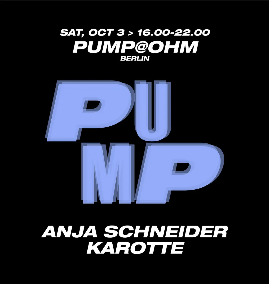PuMp Berlin daytime hosted by Anja Schneider with Karotte — OHM, Berlin