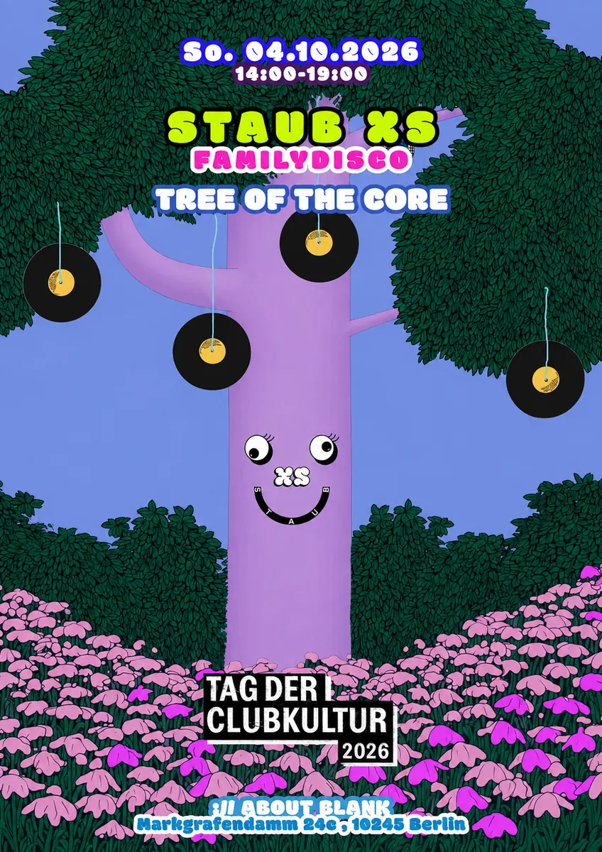 STAUB XS_Familydisco_TREE OF THE CORE — ://about blank, Berlin