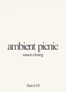 Ambient Picnic - Season Closing