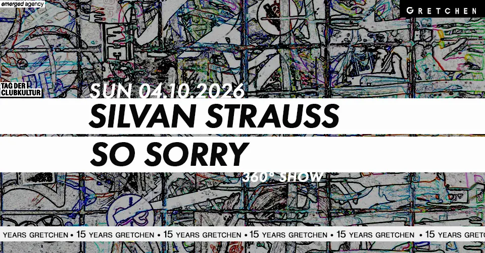 15 Jahre Gretchen: SILVAN STRAUSS & SO SORRY - 360° Live Show — Gretchen, Berlin