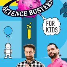 Science Busters for KIDS - Who Knows Nothing Must Believe Everything! — Kulisse, Vienna