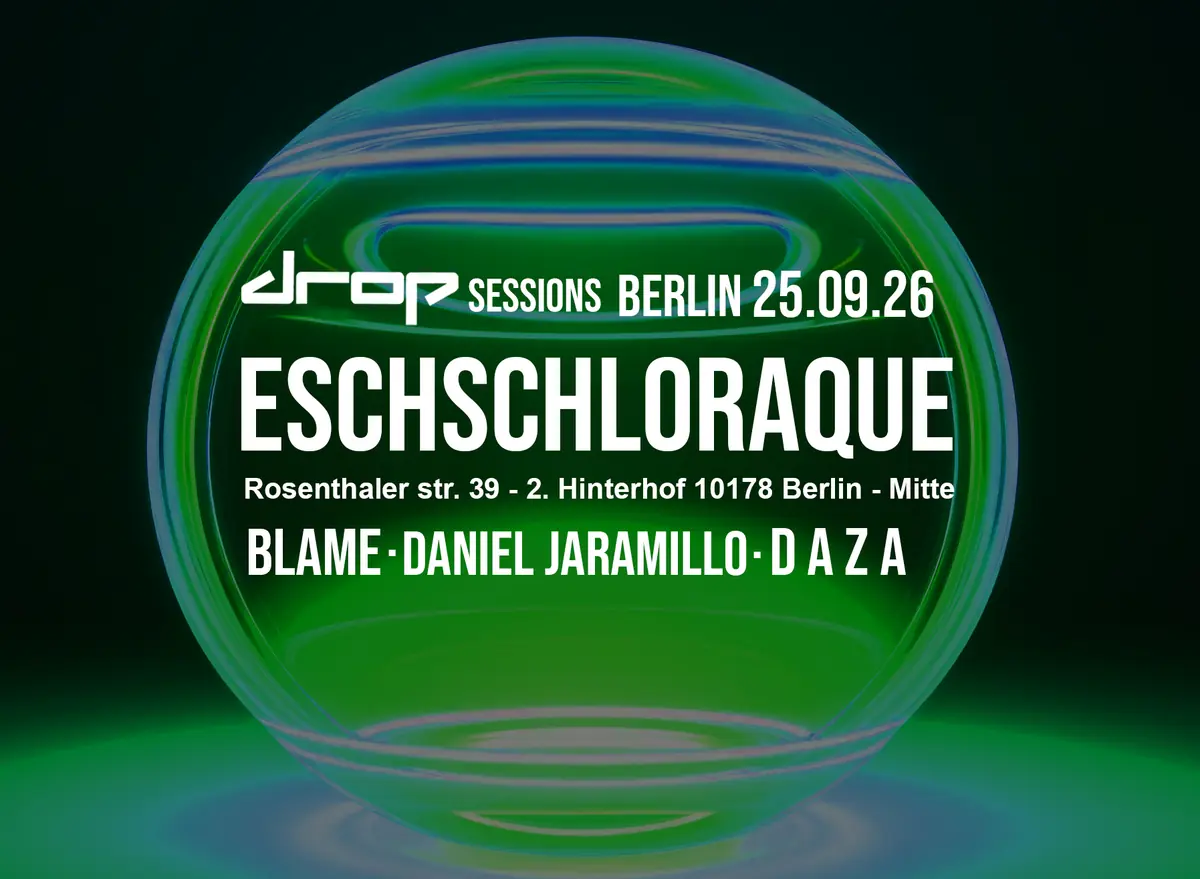 Drop Sessions Berlin — Eschschloraque, Берлин