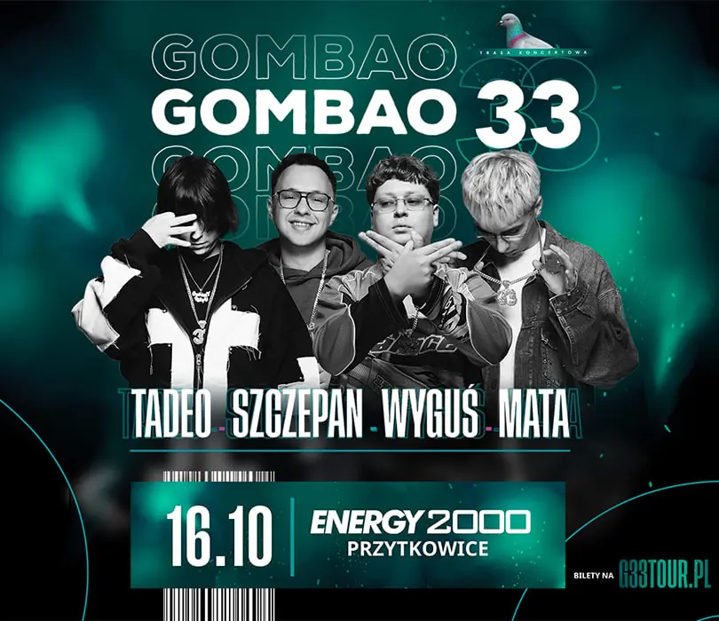 GOMBAO 33 ☆ MATA, WYGUŚ, TADEO, SZCZEPAN — Energy 2000 Przytkowice, Przytkowice