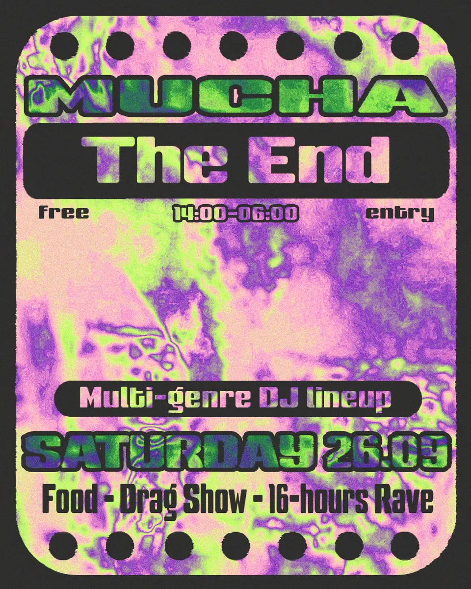 MUCHA: THE END (Final Closing Party) — Mucha, Berlin