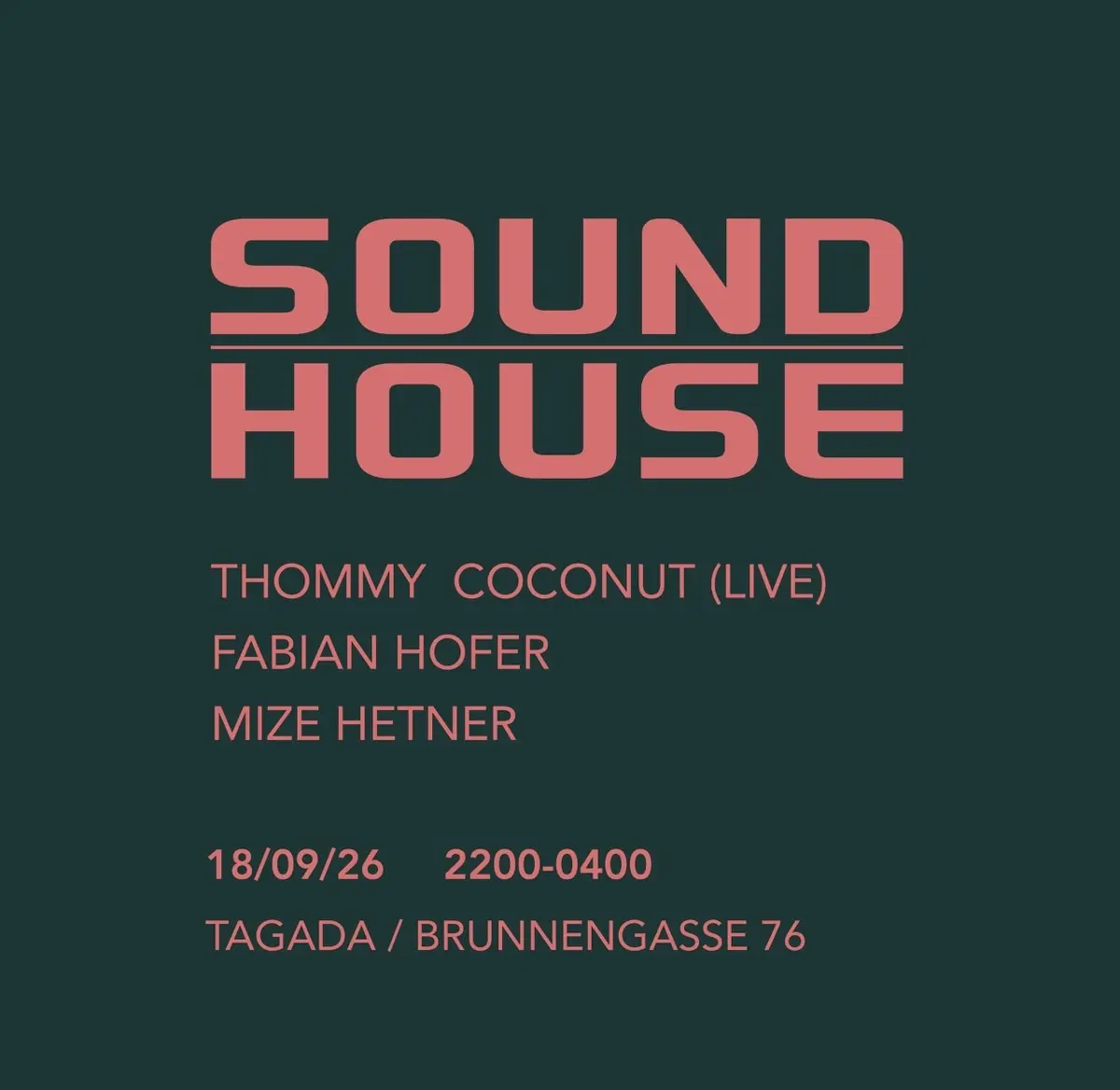 SOUNDHOUSE with Thommy Coconut (live), Fabian Hofer, Mize Hetner — Tagada, Vienna