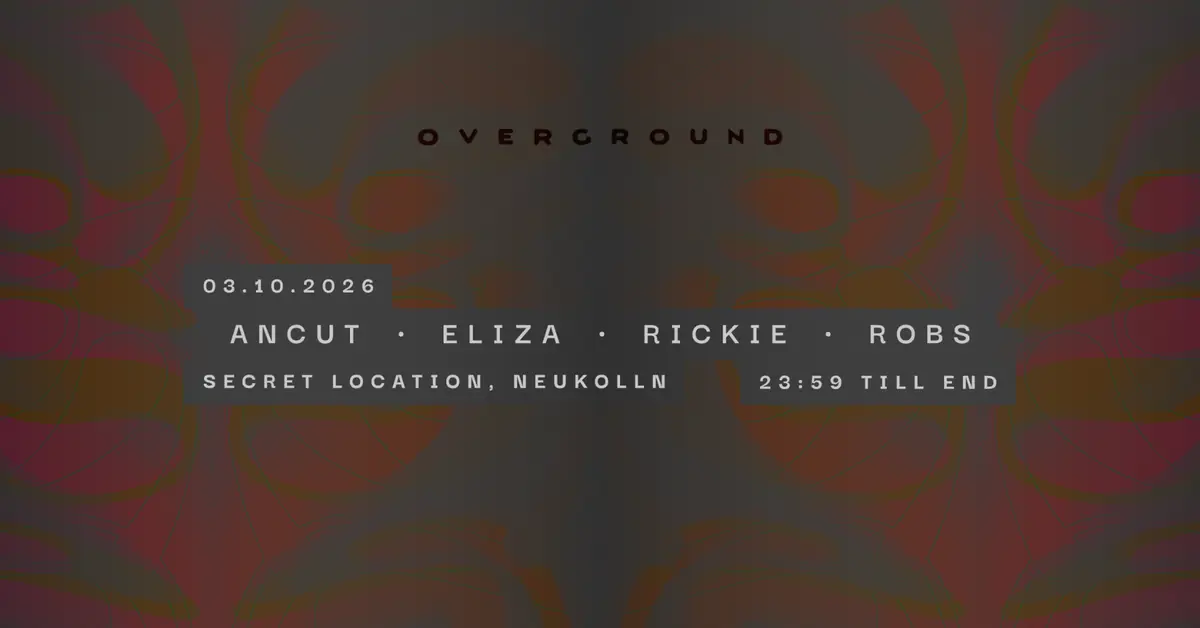 Overground - 6 Years Of The Label — TBA - Secret Location, Berlin