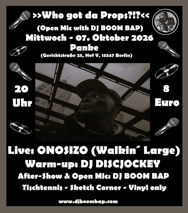 >>Who got da Props?!?<< (Open Mic with DJ BOOM BAP) ONOSIZO (Walkin´ Large) & DJ DISCJOCKEY) — Panke, Berlin