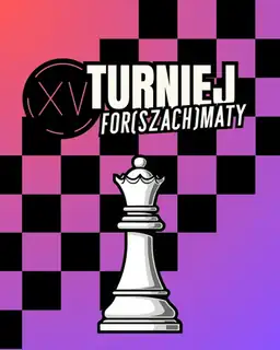 XV Turniej Szachowy FOR(szach)MATY