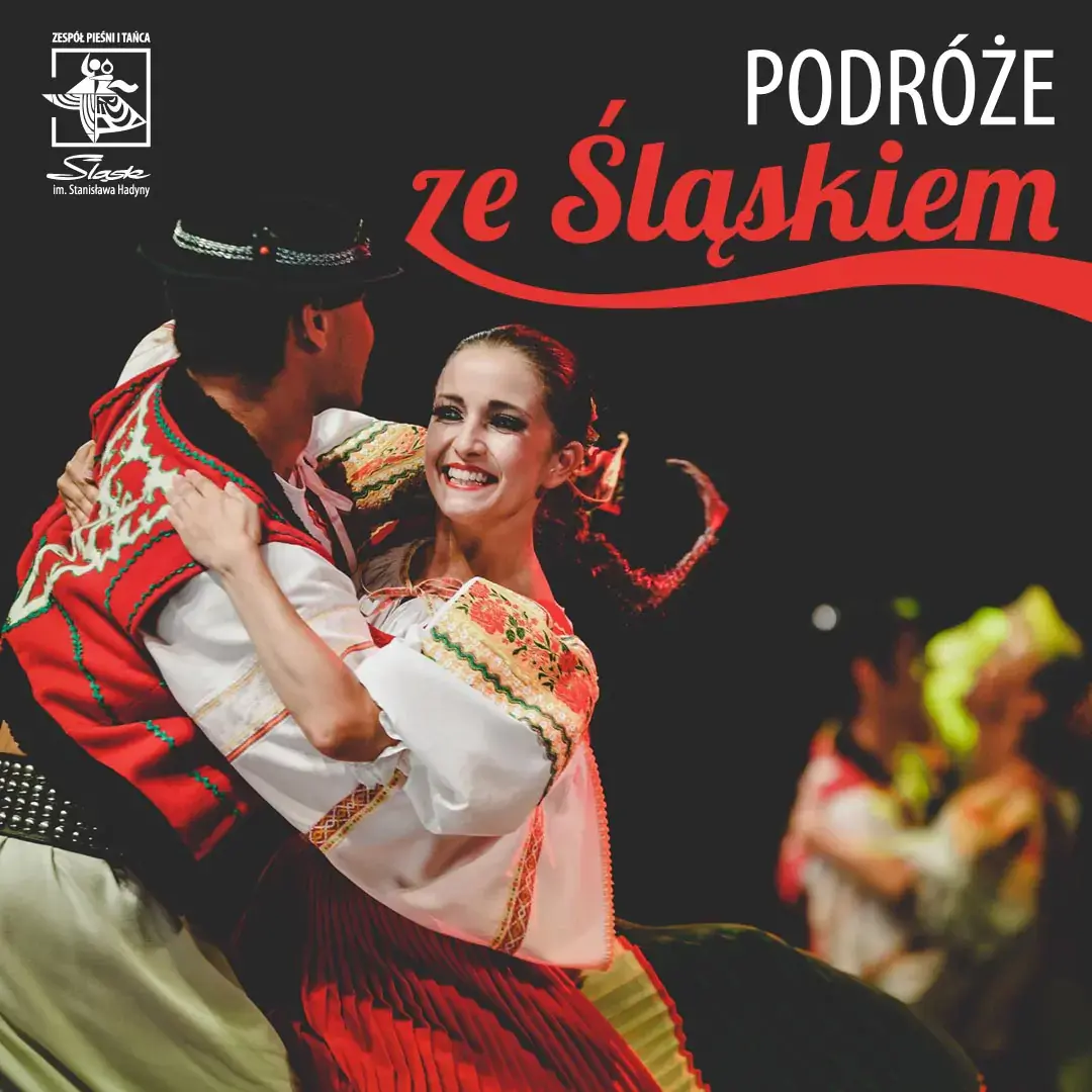 Zespół Pieśni i Tańca Śląsk - Podróże ze Śląskiem — ICE Kraków Congress Centre, Kraków
