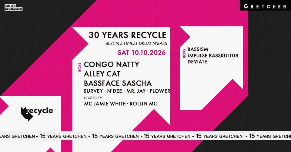 15 Jahre Gretchen: 30 YEARS RECYCLE feat. Congo Natty + Alley Cat — Gretchen, Berlin