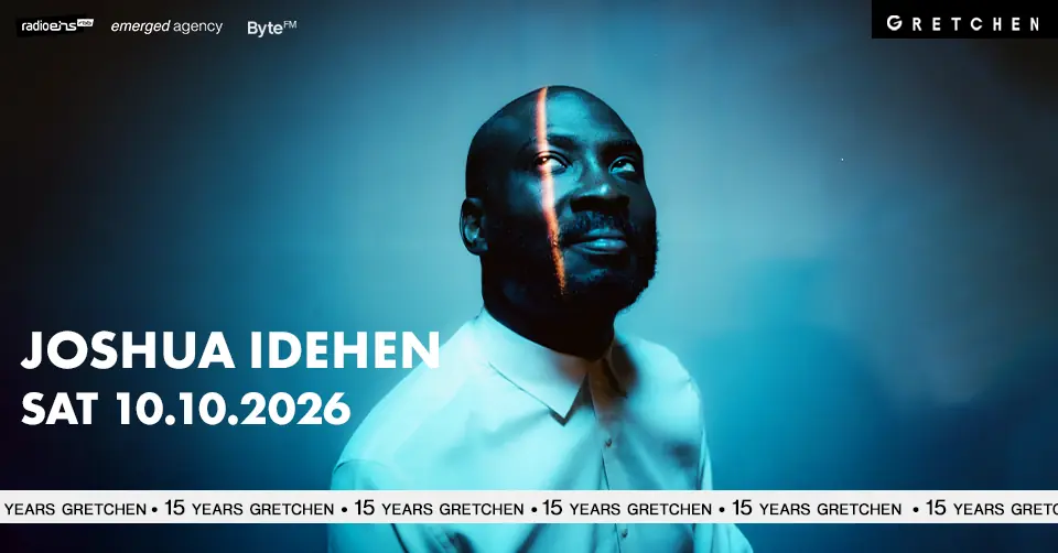 15 Years Gretchen: JOSHUA IDEHEN *live — Gretchen, Berlin