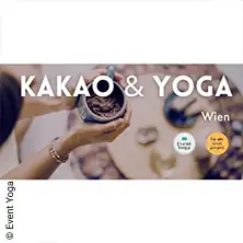 Cacao Ceremony & Yoga in Vienna