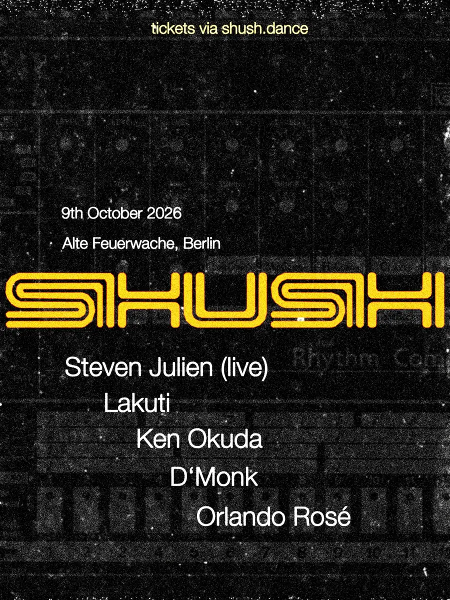 SHUSH with Steven Julien (live) & Lakuti — Alte Feuerwache THF, Berlin