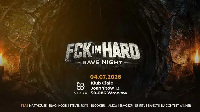 FCK IM HARD - Rave night — Klub Ciało, Вроцлав