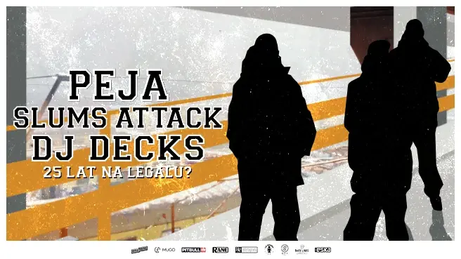Peja x Dj Decks x Slums Attack – 25 let Na Legalu — Pawilon 3A MTP, Poznaň