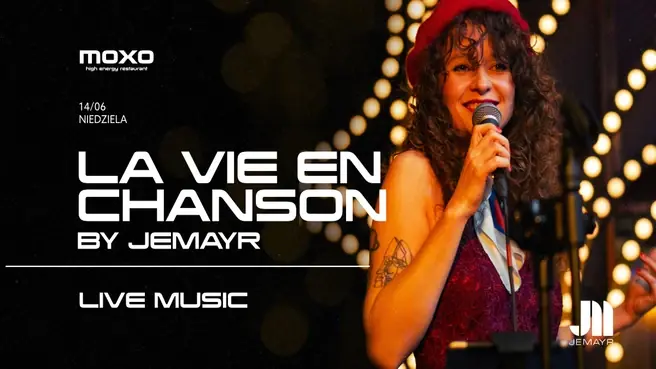 La vie en chanson by Jemayr — MOXO Restaurant & Club (Fabryka Norblina), Warszawa