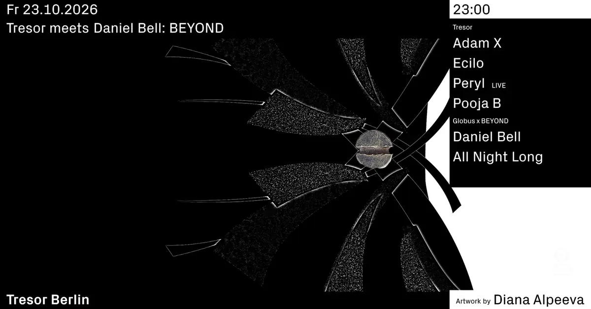 Tresor meets Daniel Bell: BEYOND — Tresor / Globus, Berlin