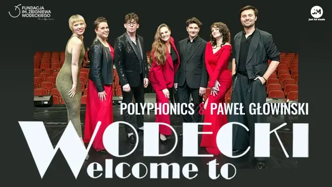 Wodecki Welcome To - Polyphonics & Paweł Głowiński — Velké divadlo imienia Stanisława Moniuszki v Poznani, Poznaň
