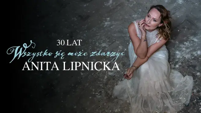 Anita Lipnicka | Anniversary Tour: 30 Years of "Everything Can Happen" — House of Music and Dance in Zabrze, Zabrze