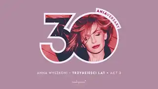 Anna Wyszkoni - koncert "30 let"