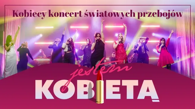 Jestem Kobietą - kobiecy koncert światowych przebojów — Scena Relax, Warszawa