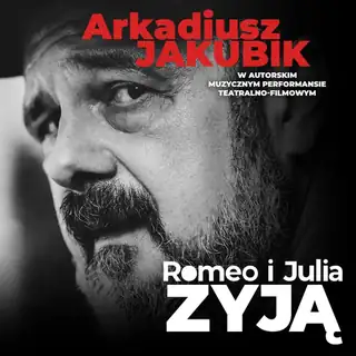 Arkadiusz Jakubik “Romeo i Julia żyją"