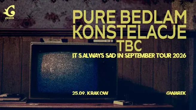 Pure Bedlam + Konstelacje “It’s always sad in September tour 2026" — Klub Gwarek, Kraków